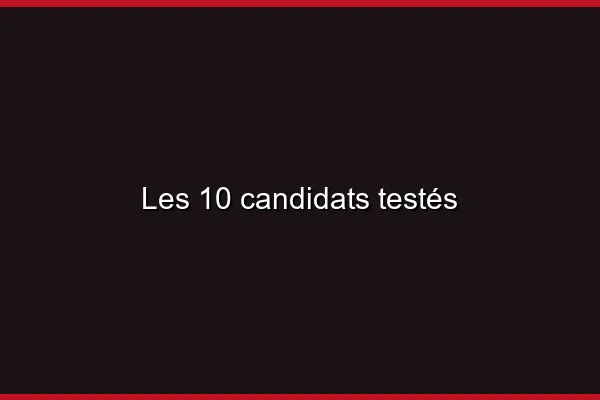 Les 10 candidats testés